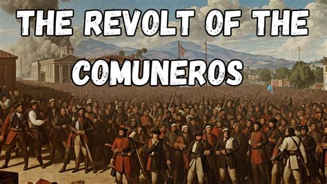 The Revolt of the Comuneros; A Tax Rebellion and a Turning Point for Castile's Political Landscape