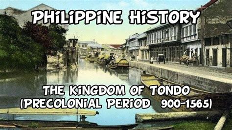 The Rise of the Kingdom of Tondo; A Powerful Maritime Trading Hub and a Pivotal Force in Early Philippine Politics